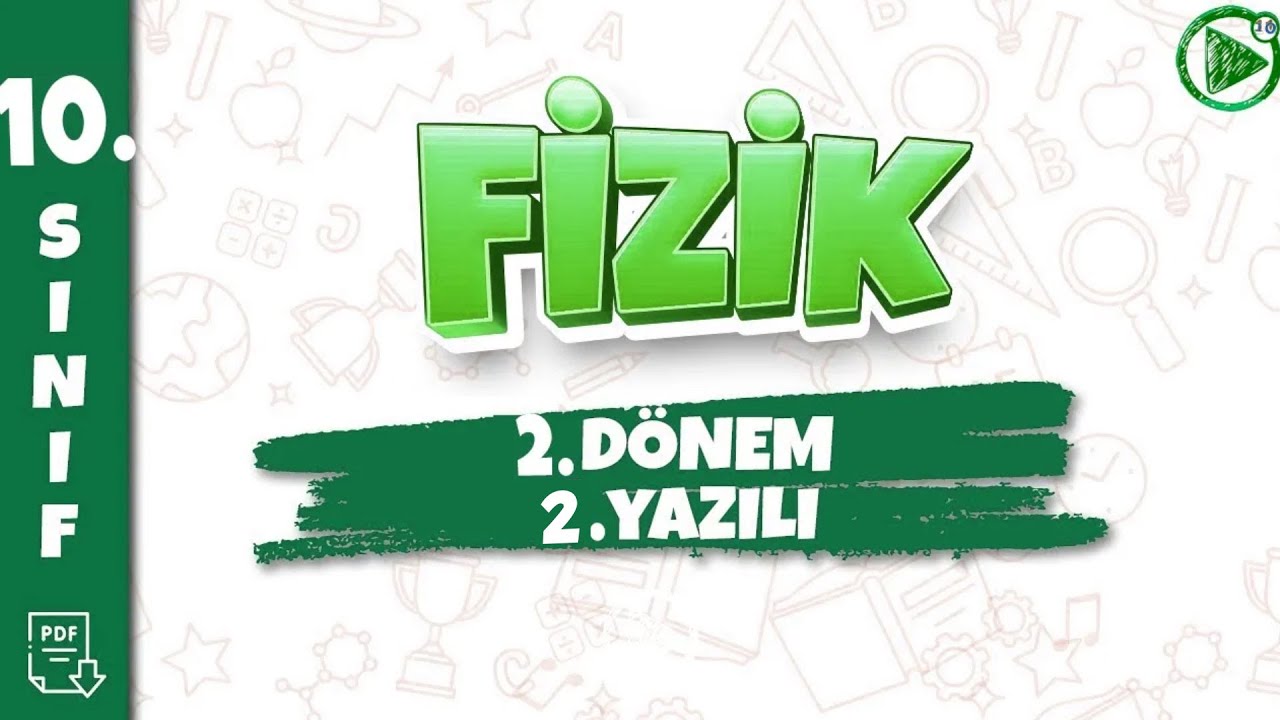 10. SINIF FİZİK YAZILI HAZIRLIK | 2. Dönem 2. Yazılı | 2025