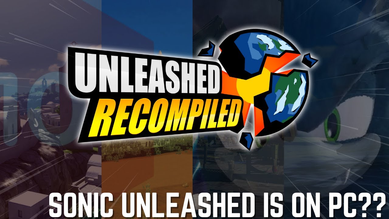 SONIC UNLEASHED IS FINALLY ON PC?? LET'S TALK ABOUT THE UNLEASHED RECOMP