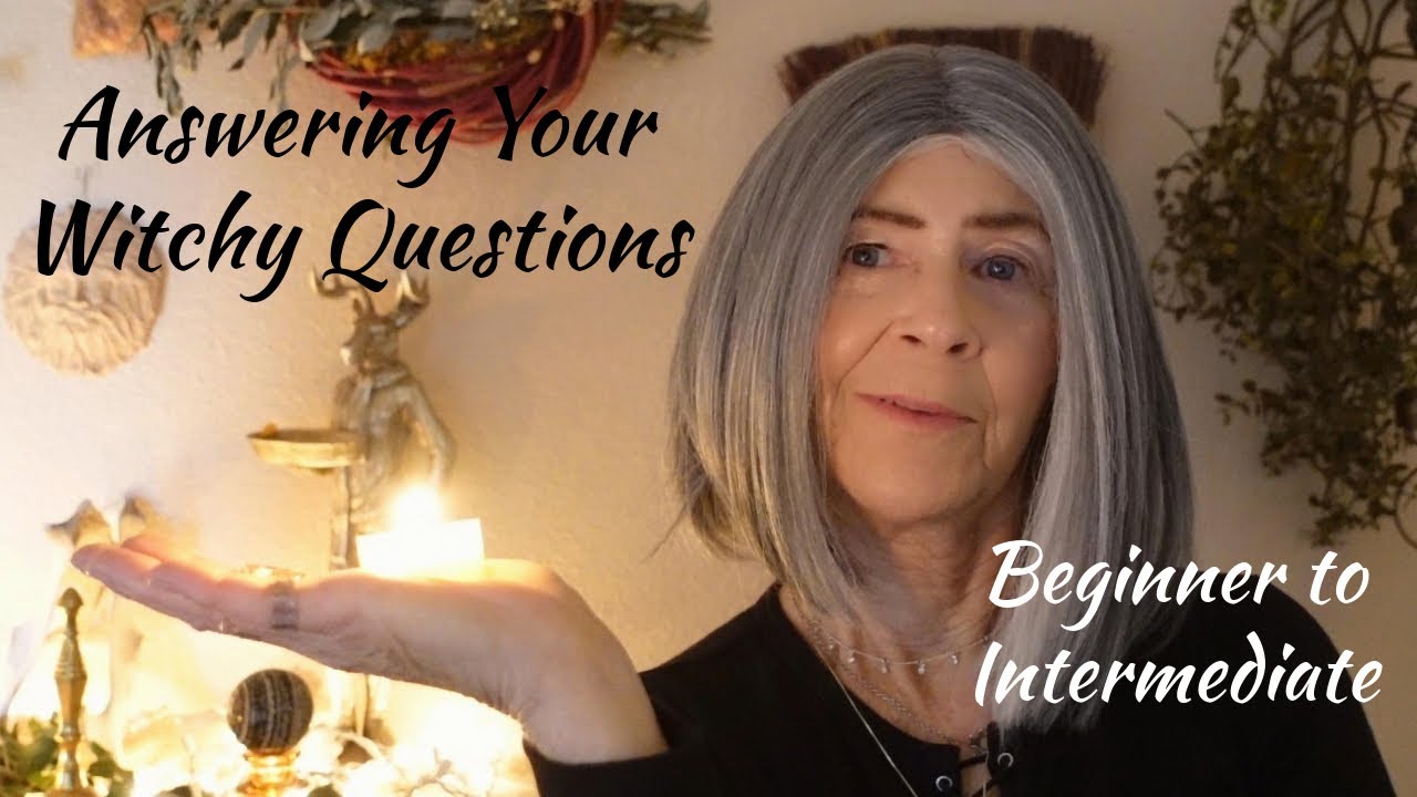 Answering Your Witchy Questions ~ Beginner to Intermediate