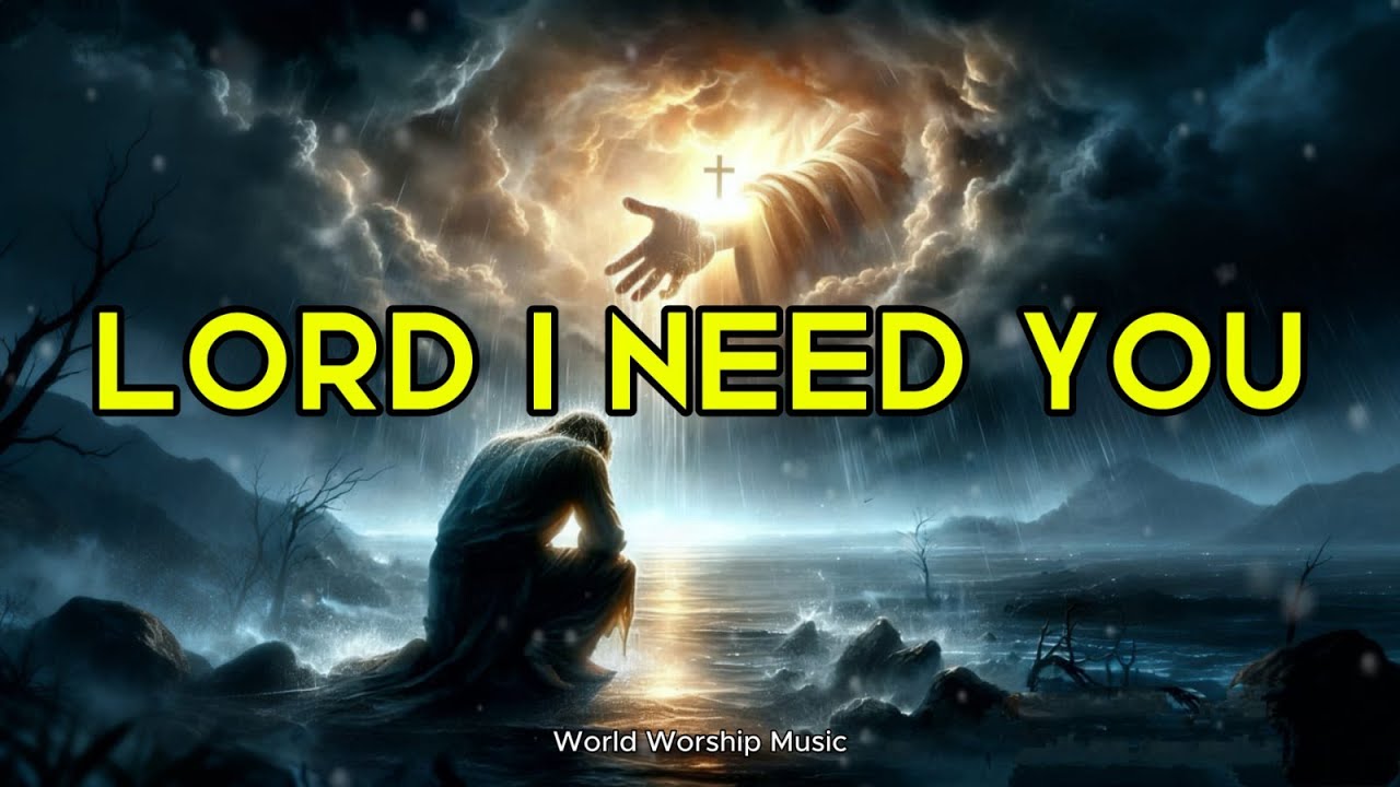 Lord I Need You l Powerfull Worship Song