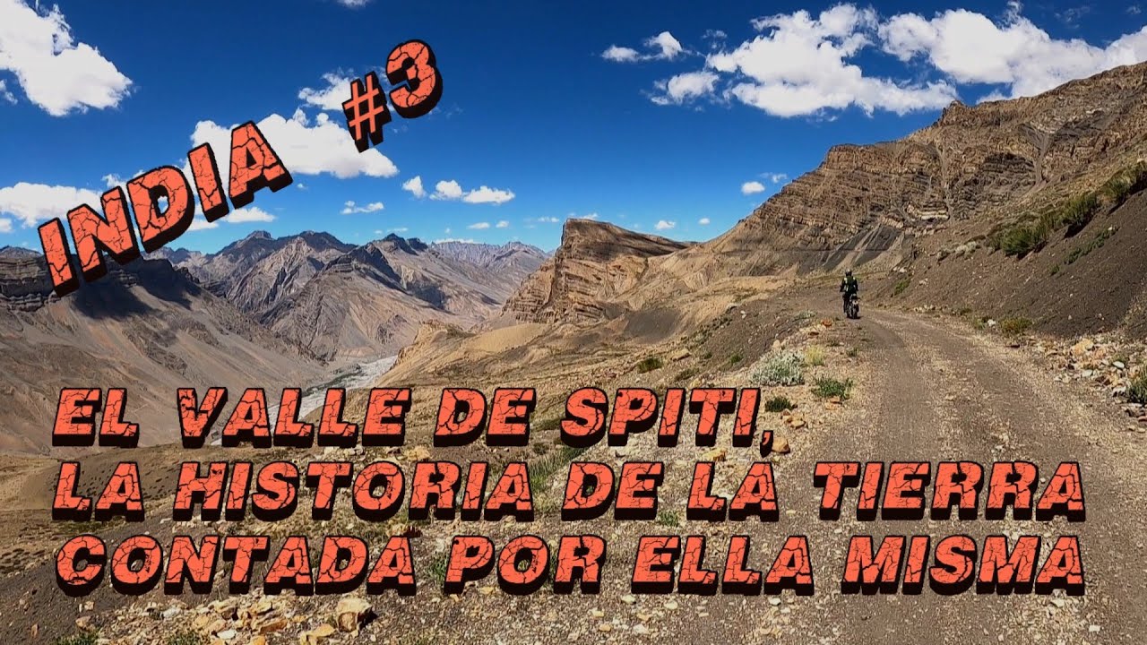 EL VALLE DE SPITI. LA HISTORIA DE LA TIERRA CONTADA POR ELLA MISMA.