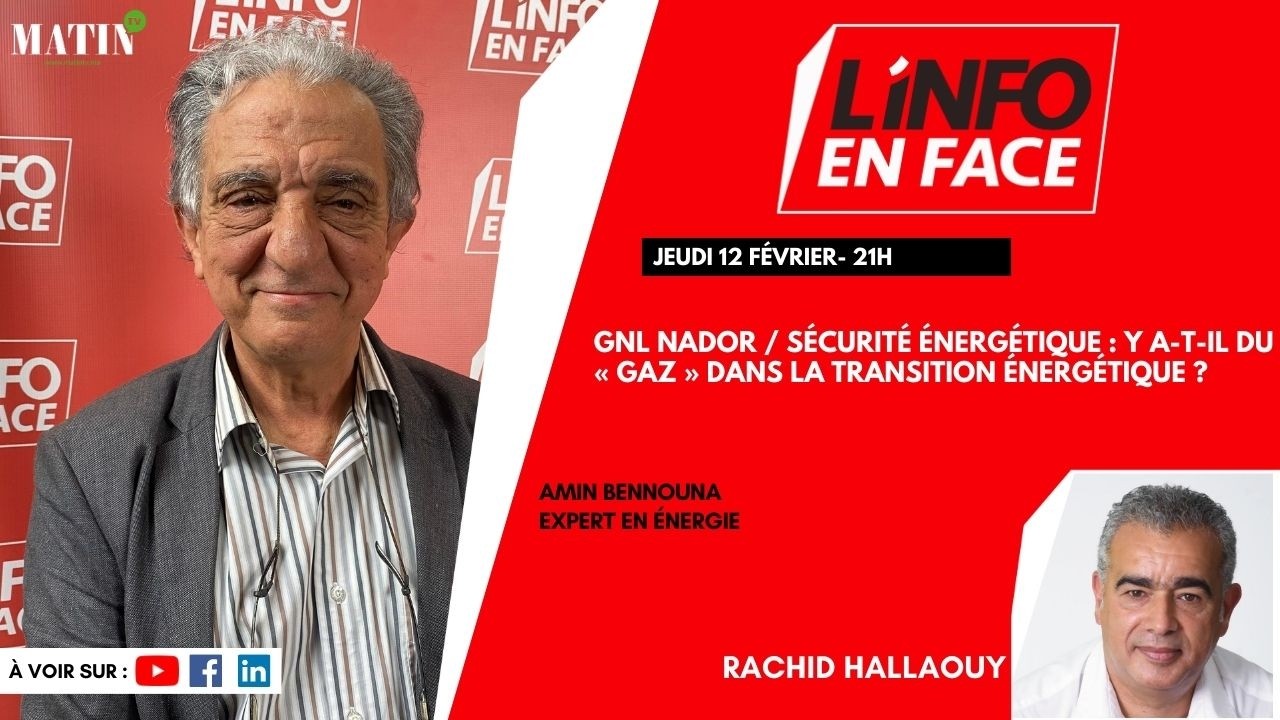 GNL Nador et transition énergétique : Amin Bennouna invité de L’Info en Face