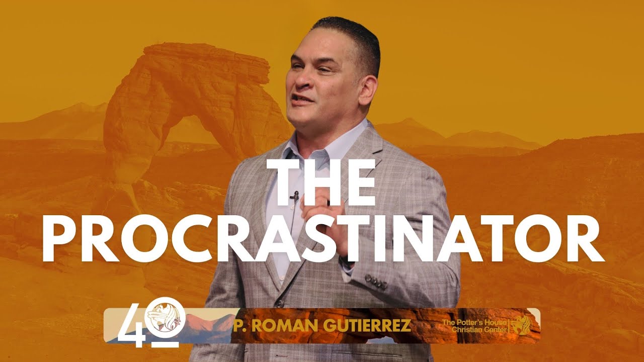 The Procrastinator - P. Roman Gutierrez - 2025 Utah International Bible Conference