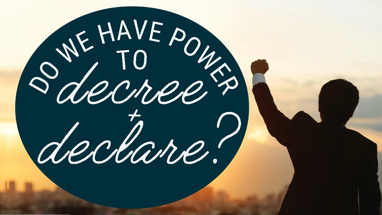 Can We Cause Things to Happen? - A Biblical Look on Decreeing and Declaring | THINK
