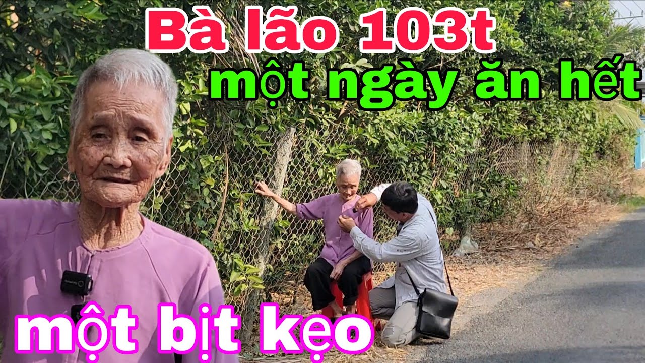 Bà lão 103 tuổi ghiền ăn kẹo nhận Thiện Tâm làm cháu nội tâm sự không nhịn được cười. 