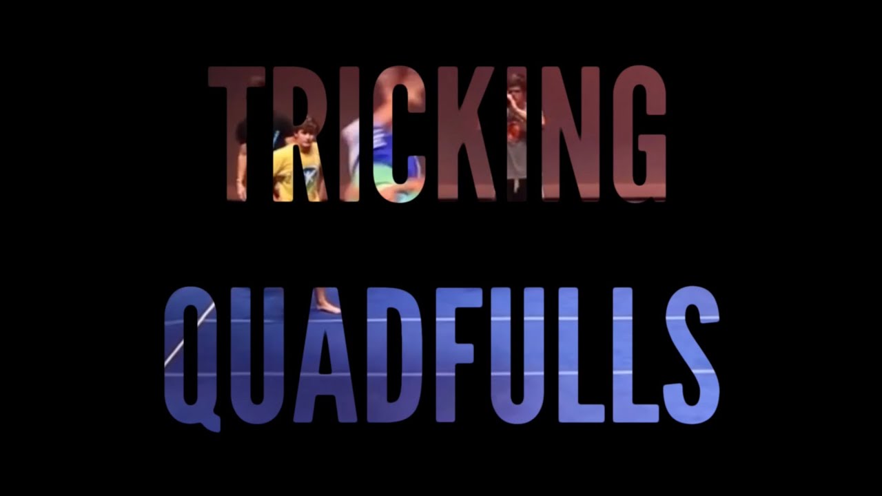 TRICKING QUADFULLS