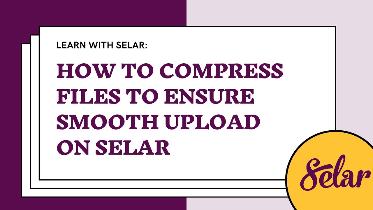 How to Compress Your File Size for Selar