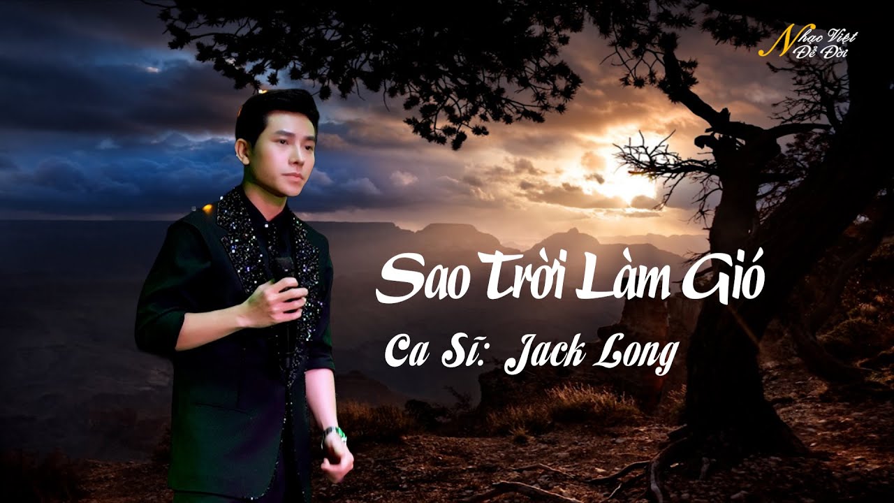 Sao Trời Làm Gió | Jack Long# Hồ Phi Nal