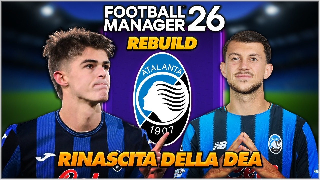 HO DISTRUTTO e RICOSTRUITO l’ATALANTA su FM26!