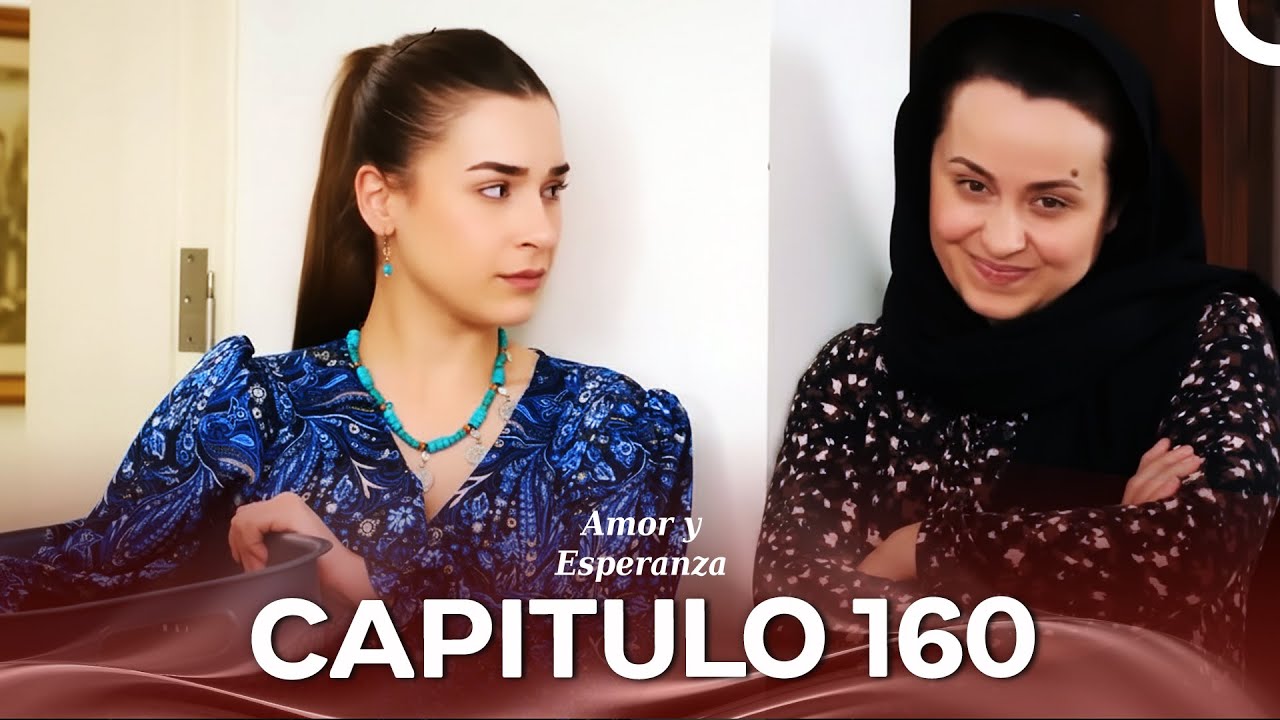 Amor y Esperanza Episodio 160 (Temporada 2)