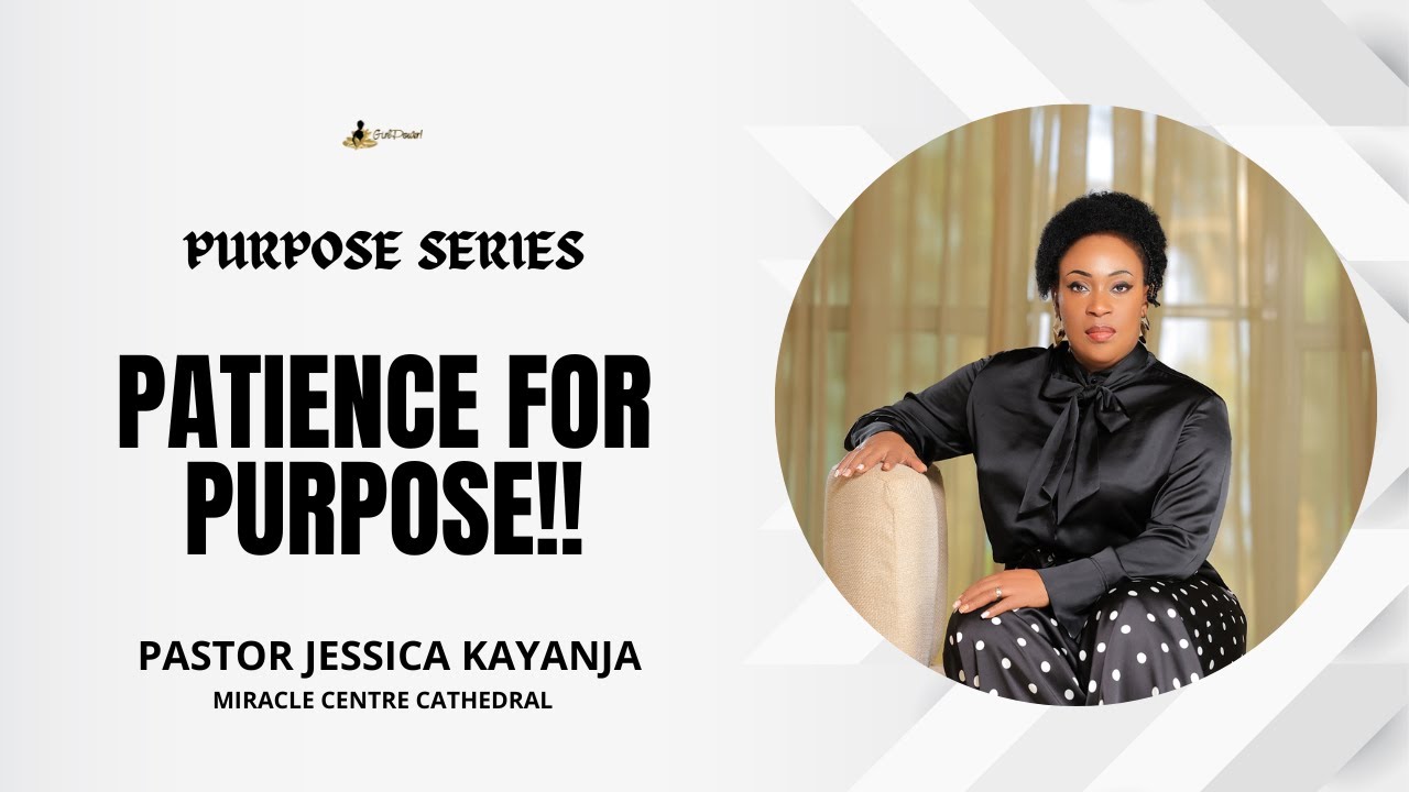 Patience For Purpose | Pastor Jessica Kayanja