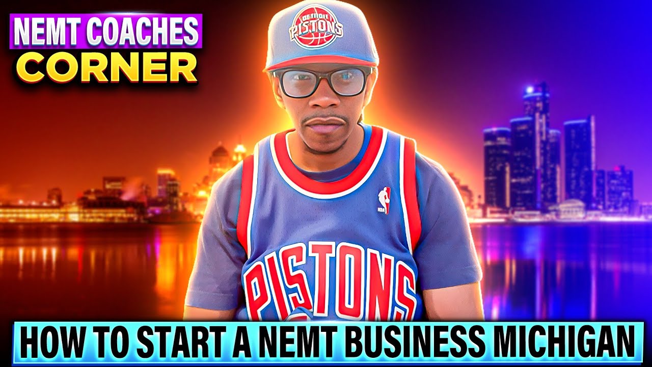 How To START a NEMT BUSINESS in MICHIGAN(313 EDITION)