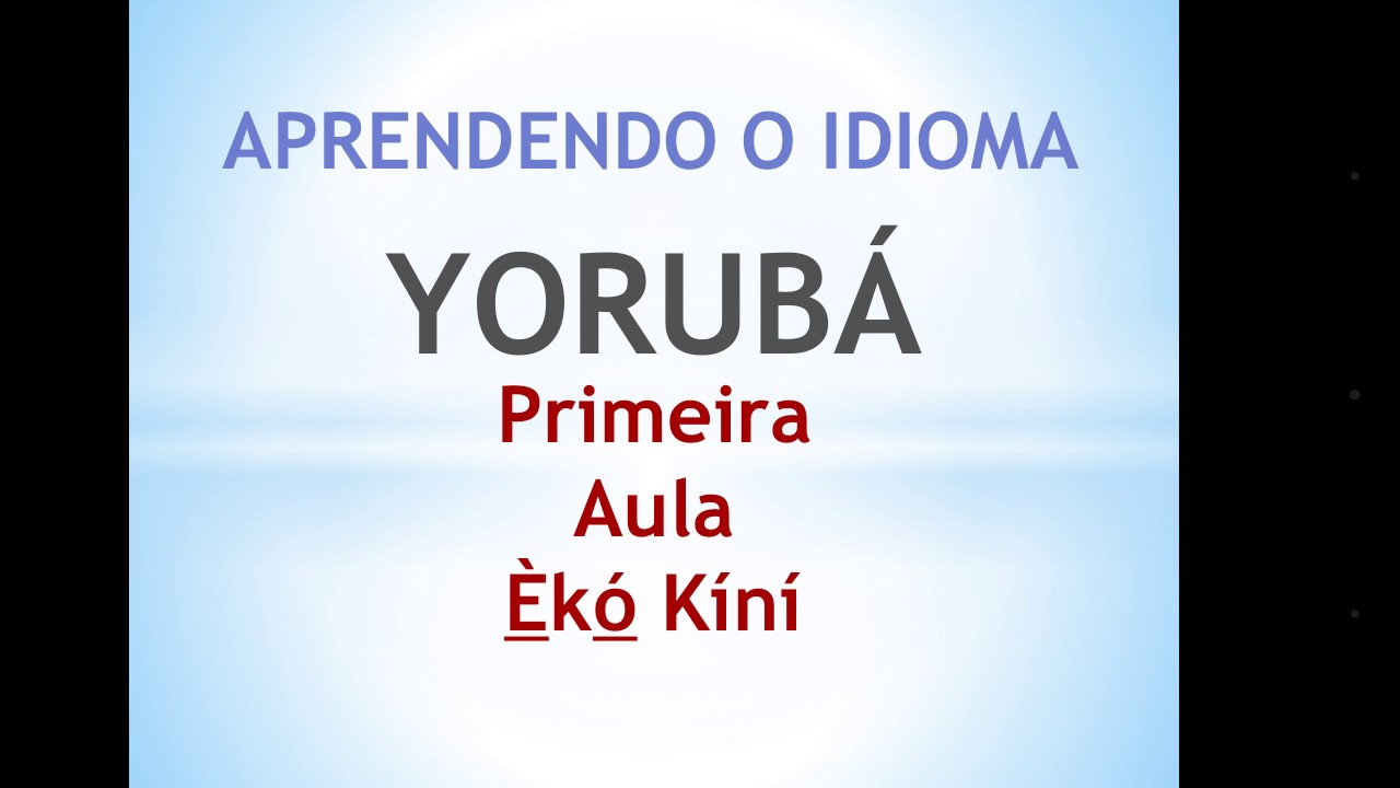 APRENDENDO O IDIOMA YORÙBÁ - AULA 1