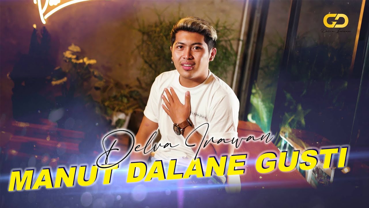 DELVA IRAWAN - MANUT DALANE GUSTI (Official Music Video)