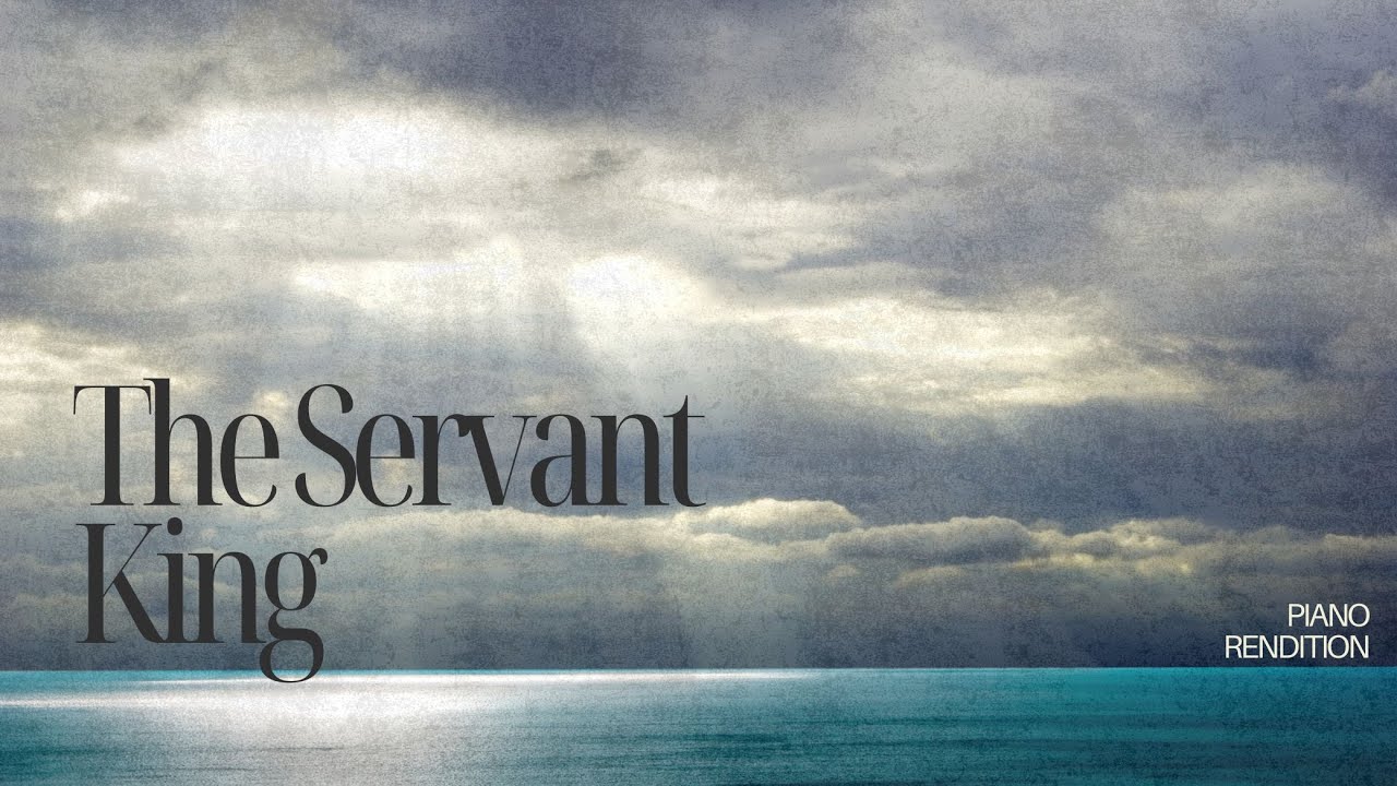 The Servant King – Piano Rendition | Hymn by Graham Kendrick