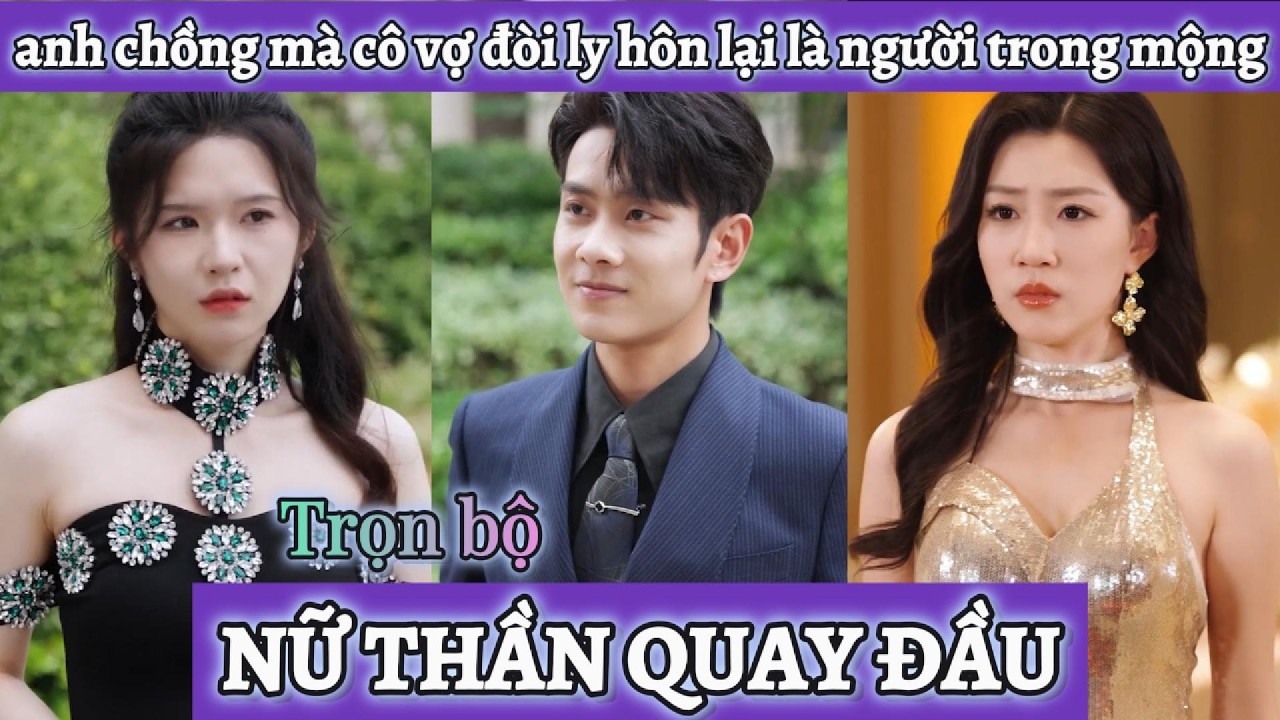 Cô vợ không ngờ anh chồng mà mình chê vô dụng đòi ly hôn lại chính là người mình thích từ lâu