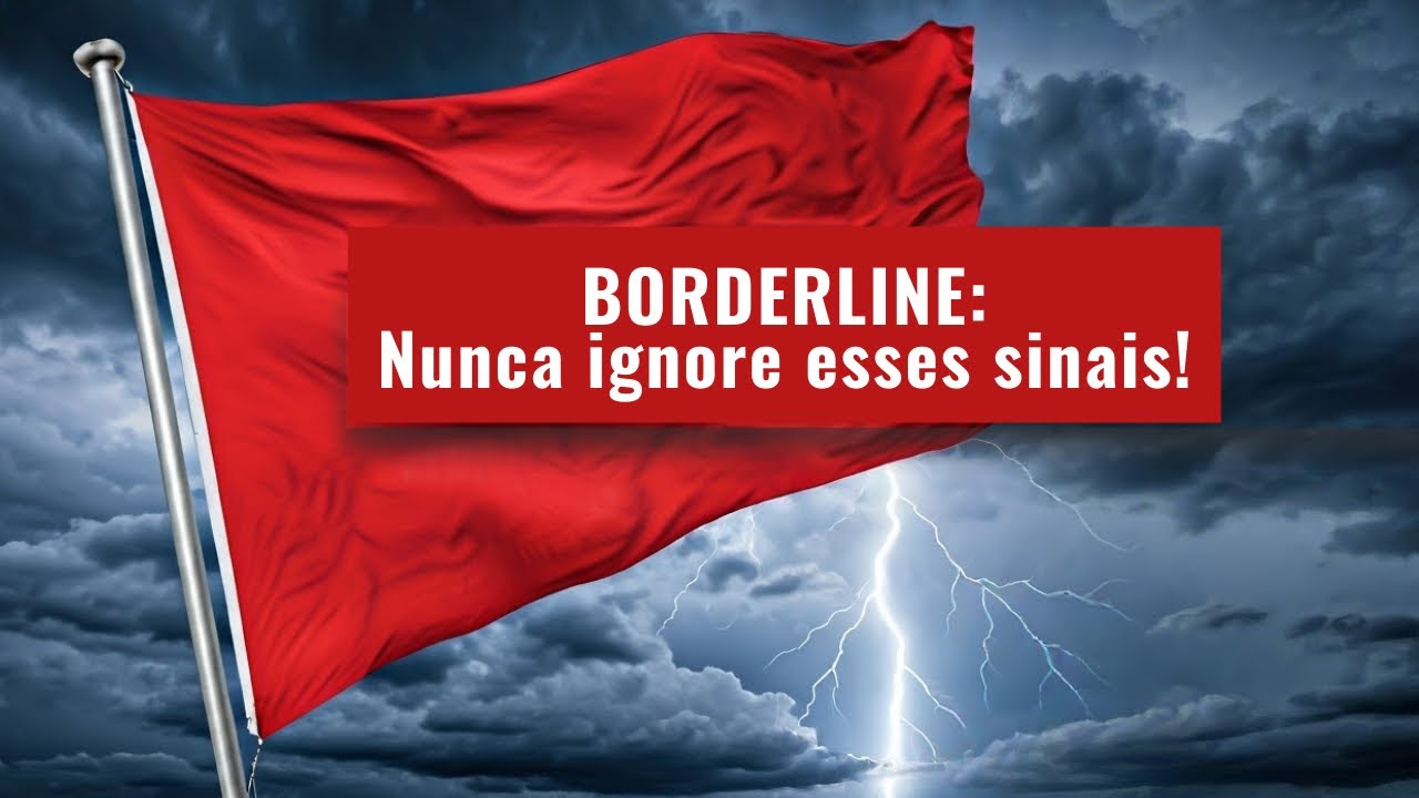 Relacionamento com BORDERLINE: 5 importantes sinais de alerta (o 1º muita gente confunde com amor)