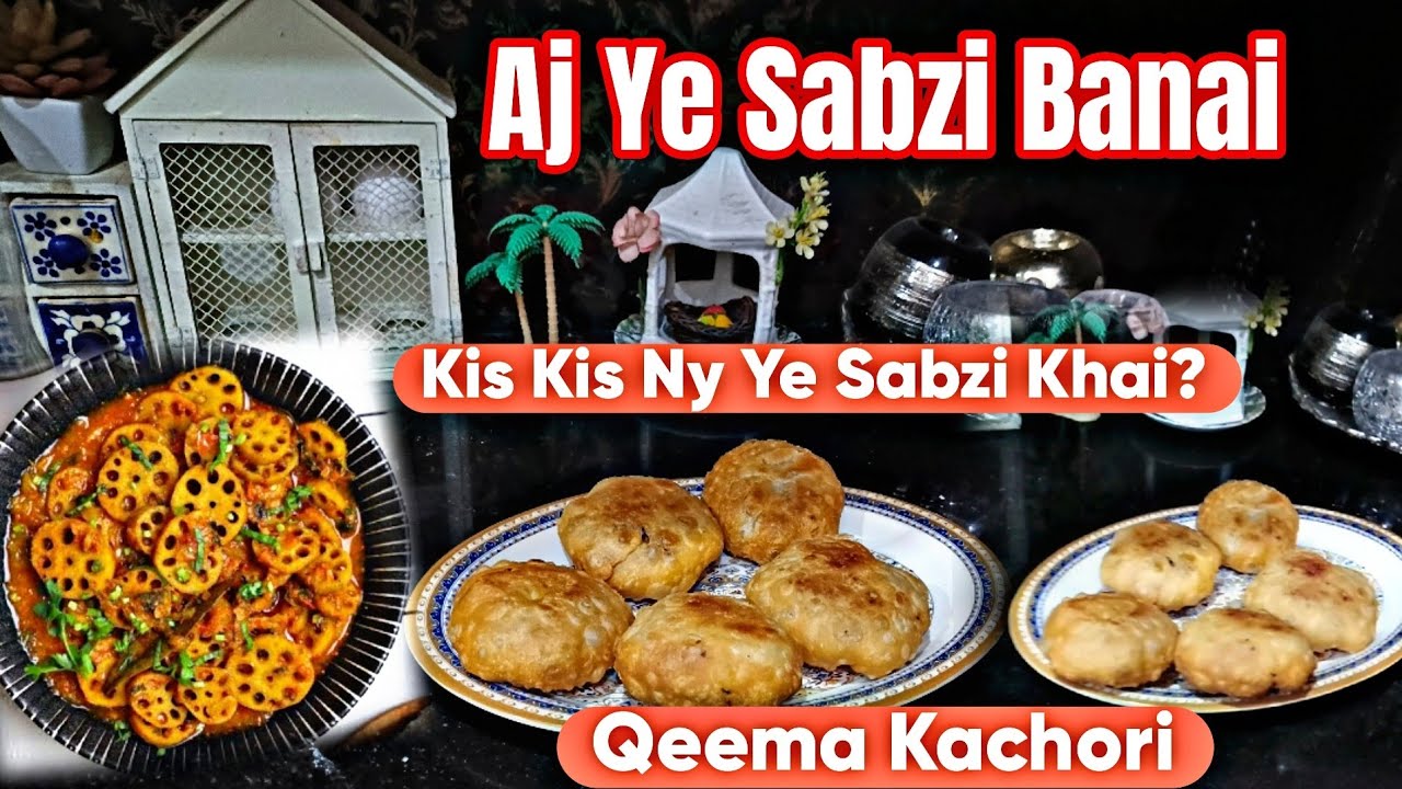 Kis Kiss Ny Ye Sabzi Bnai Or Khai Hy👍Raat 10bjy Qeema Kachori Banai❤