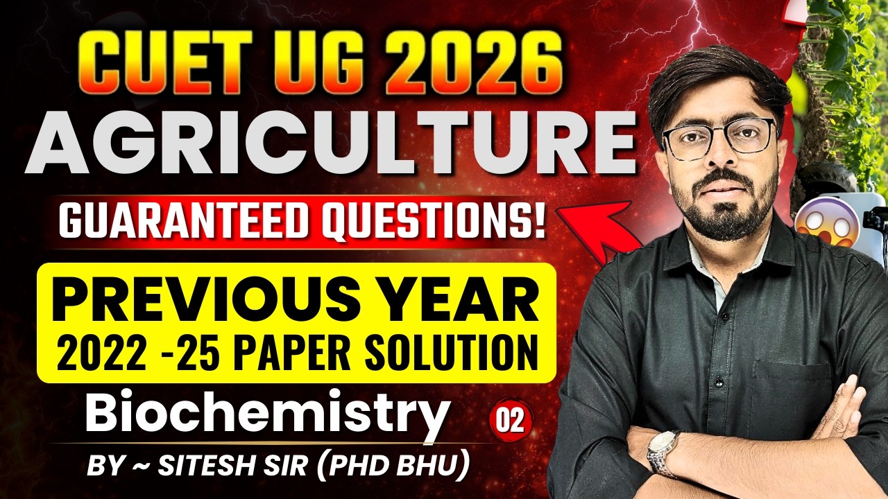 Biochemistry - 2 | CUET Agriculture Previous Year Paper | CUET PYQs 2022 Solution by Sitesh Sir