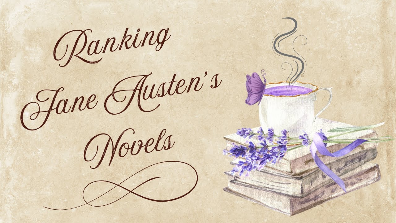 ☕️ Ranking Jane Austen's Novels | Also where I've been the past six months...