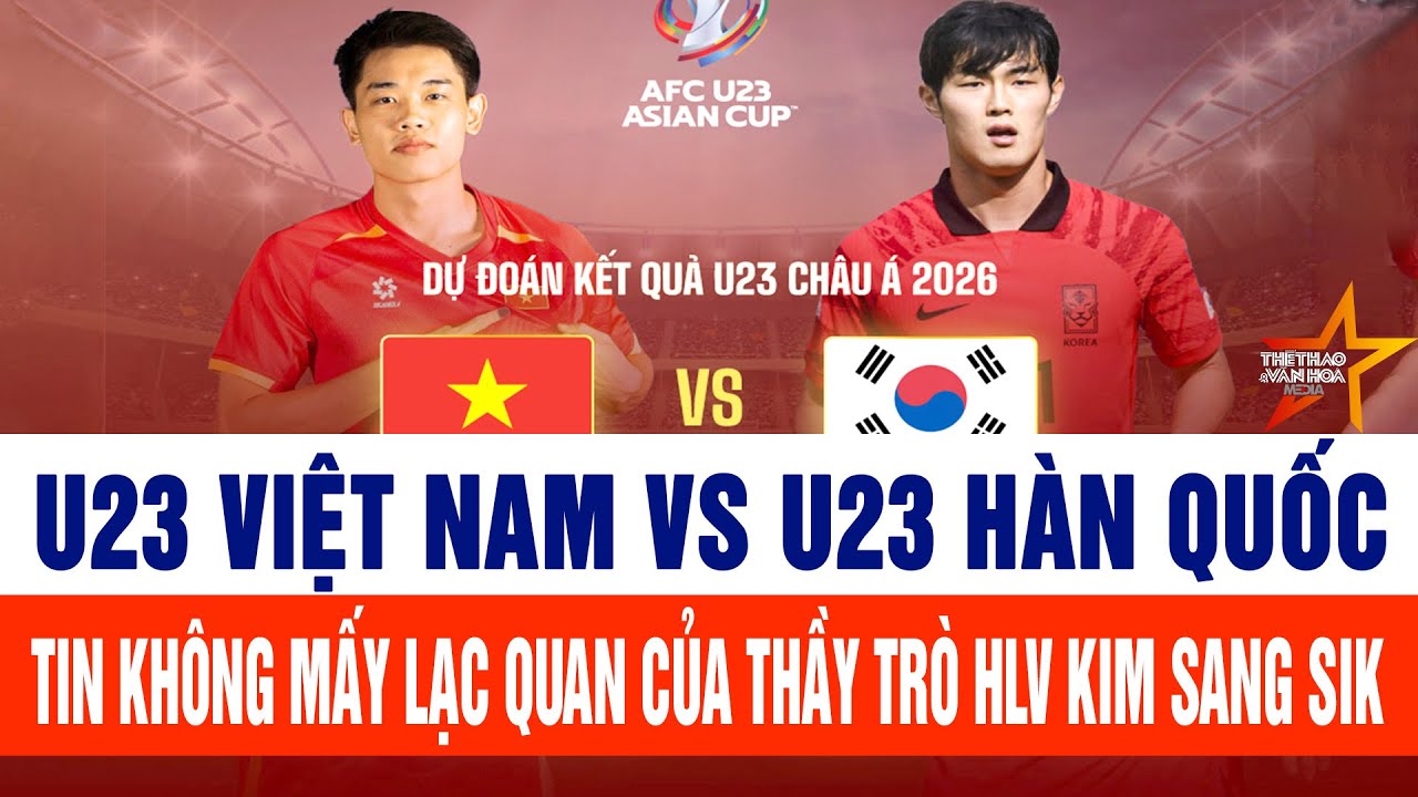 U23 Việt Nam vs U23 Hàn Quốc: Tin không mấy lạc quan của thầy trò HLV Kim Sang Sik