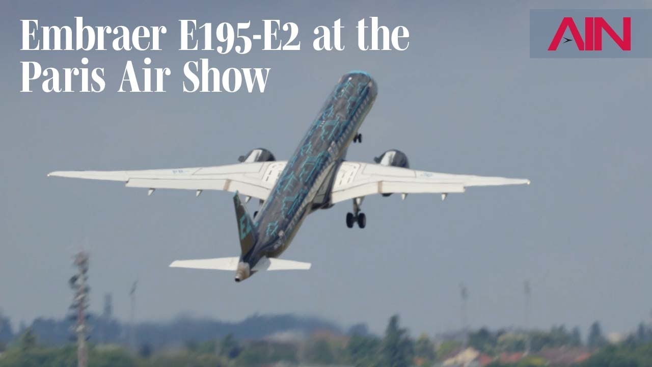 Embraer E195-E2 Airliner Flies at the Paris Air Show – AIN