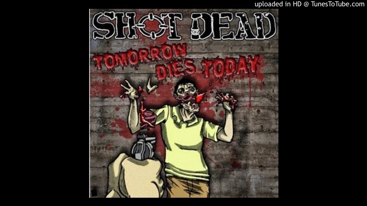 Shot Dead - Existence is futile