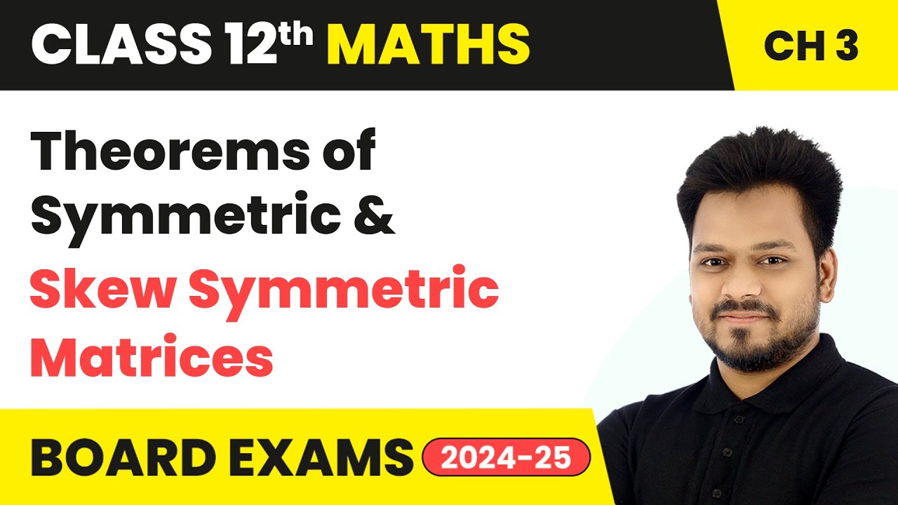Theorems of Symmetric & Skew Symmetric Matrices | Class 12 Maths Chapter 3 | CBSE 2025-26