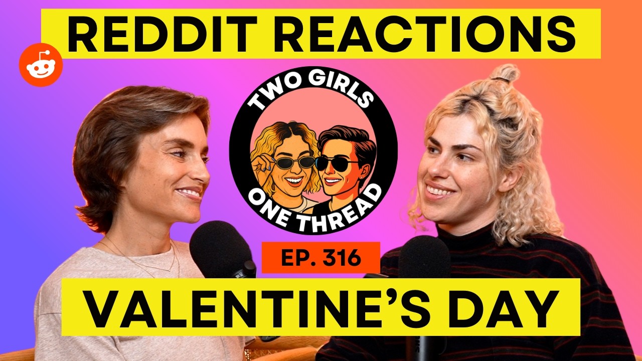 Valentine's Day | Reddit Reactions & Stories | Two Girls One Thread Podcast | Ep. 316