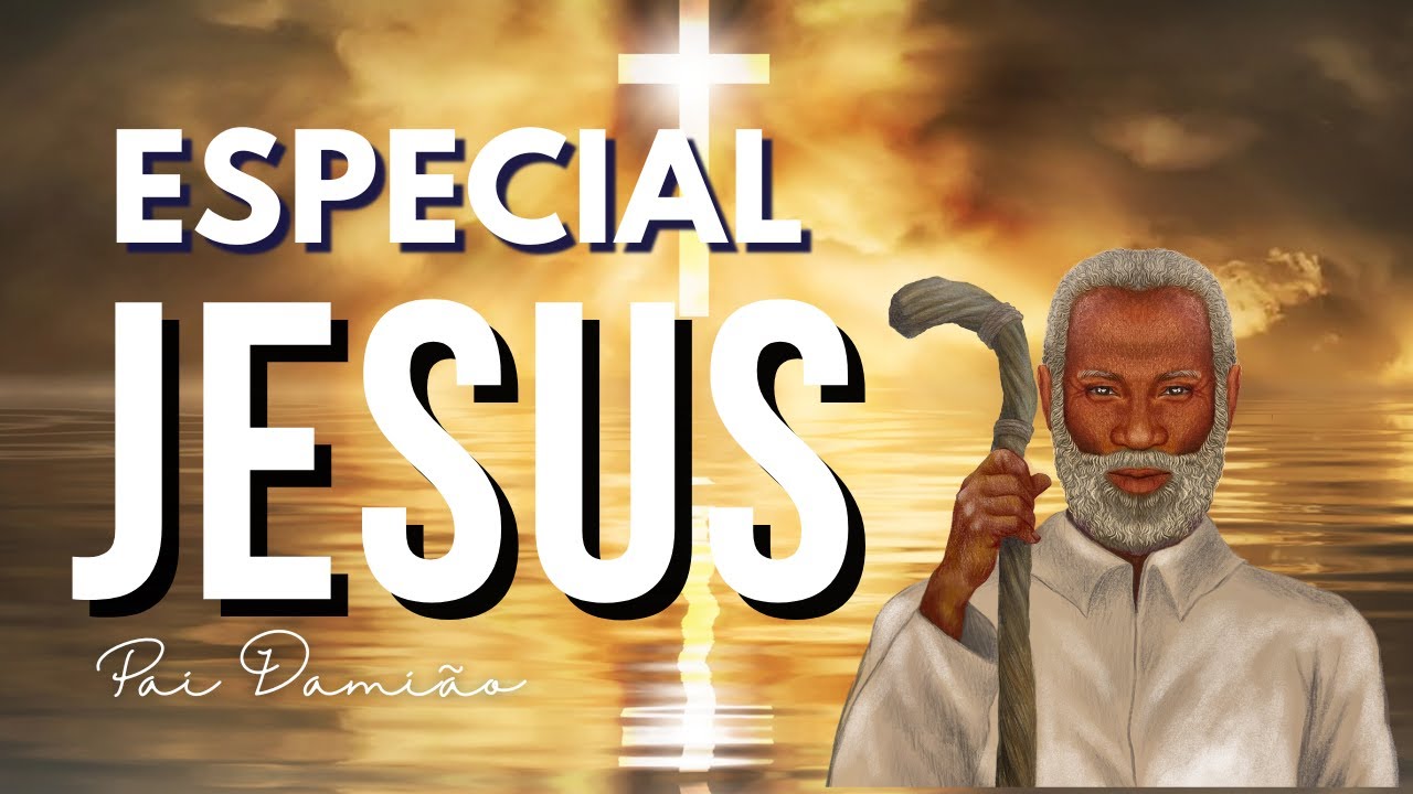 ESPECIAL JESUS, por Pai Damião