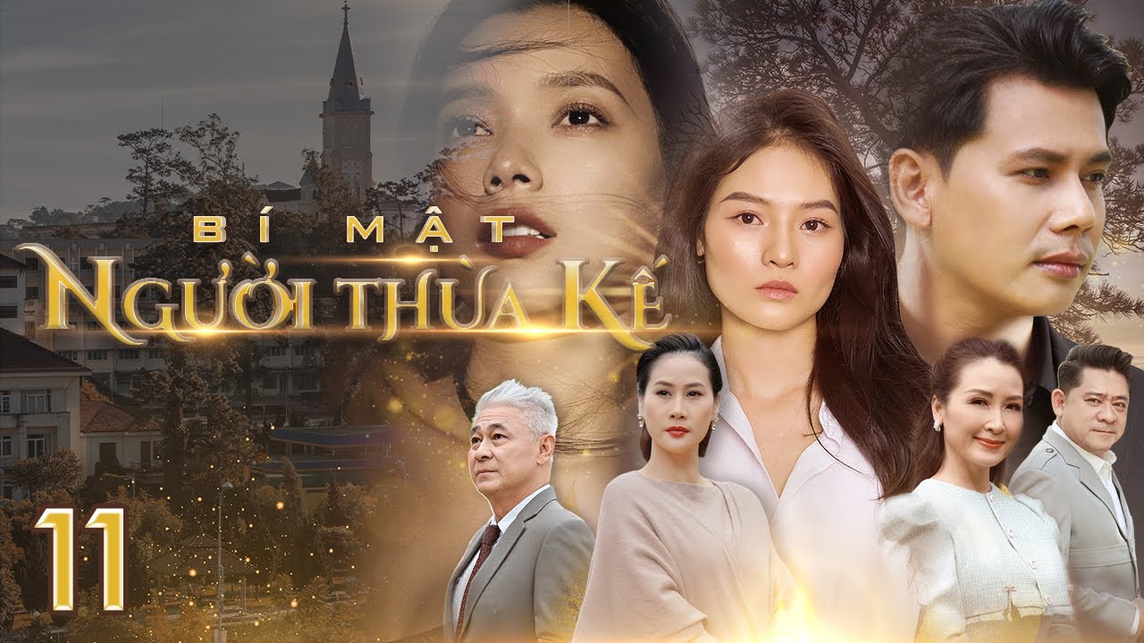 [Phim Việt Nam] BÍ MẬT NGƯỜI THỪA KẾ | Tập 11 | Phim Tâm Lý, Xã Hội, Lôi Cuốn về chủ đề thừa kế
