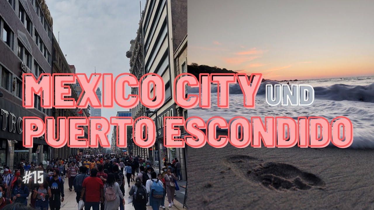 Mexico City& Puerto Escondido! Weltreisevlog #15