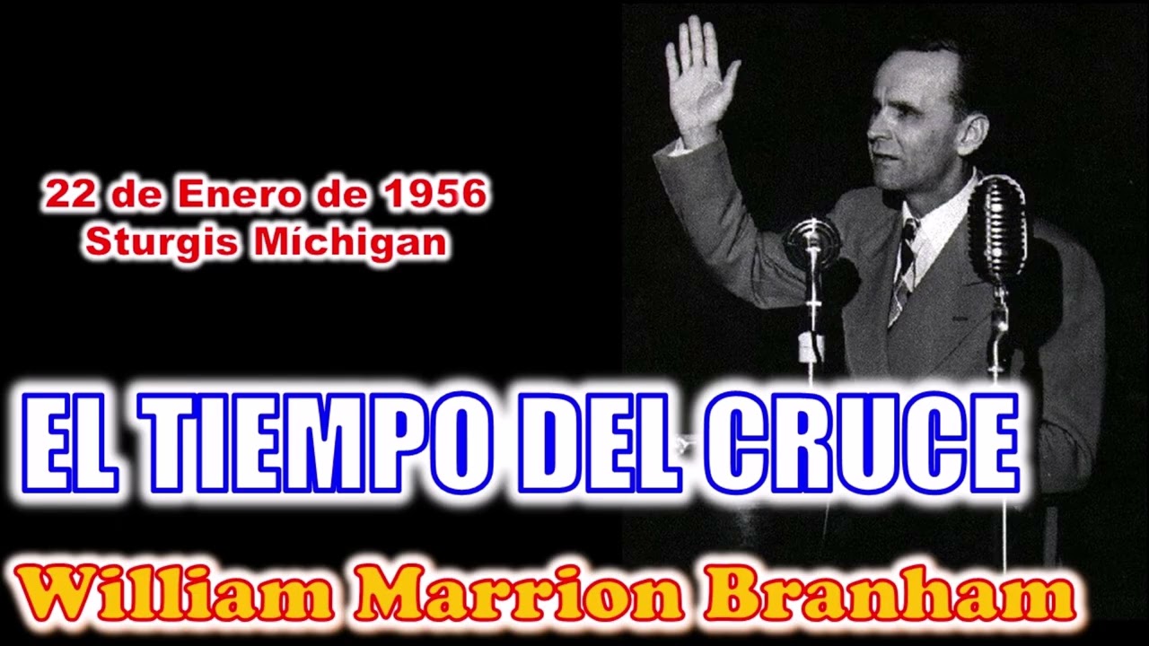 EL TIEMPO DEL CRUCE - Por William Marrion Branham