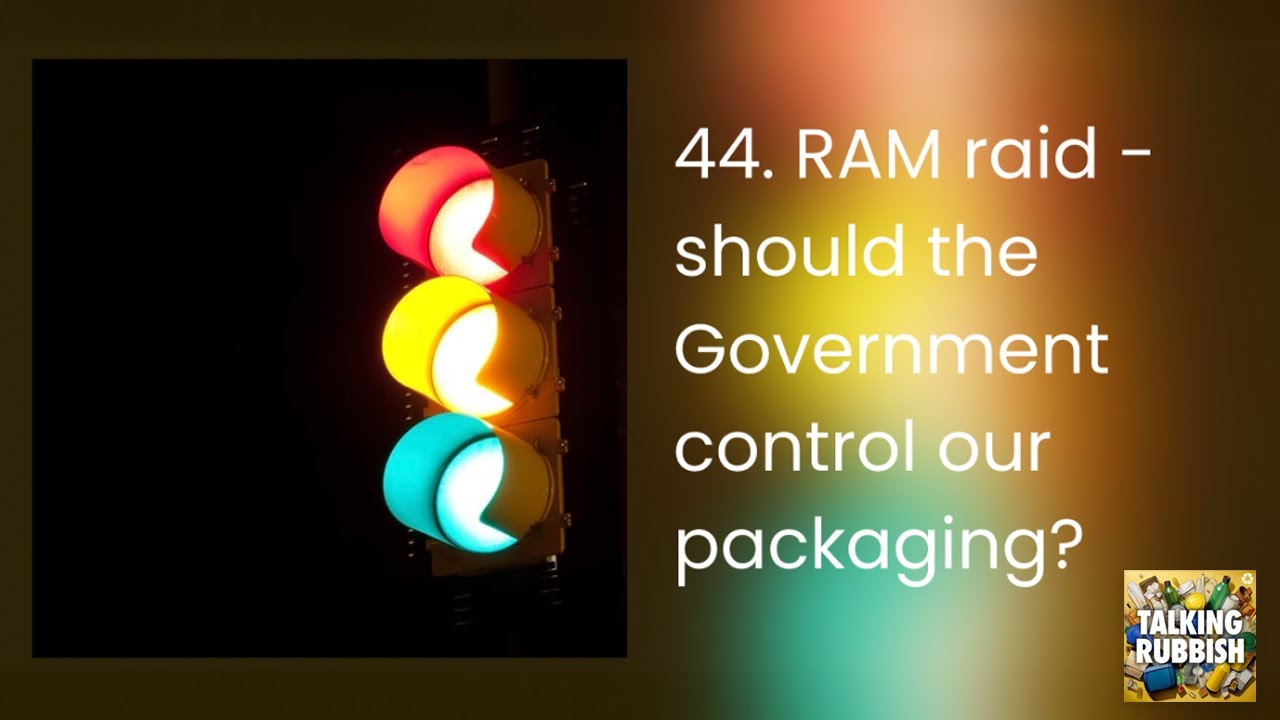 44. RAM raid - should the Government control our packaging? | Talking Rubbish