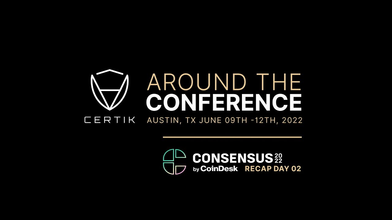 Consensus 2022 Day 2 Recap | CertiK