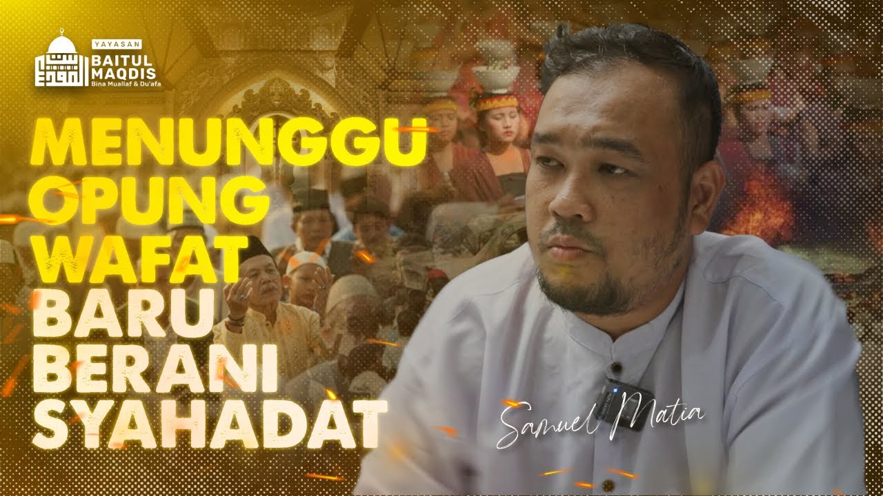 Menunggu Nenek Meninggal Demi Syahadat | Samuel Matia Siahaan