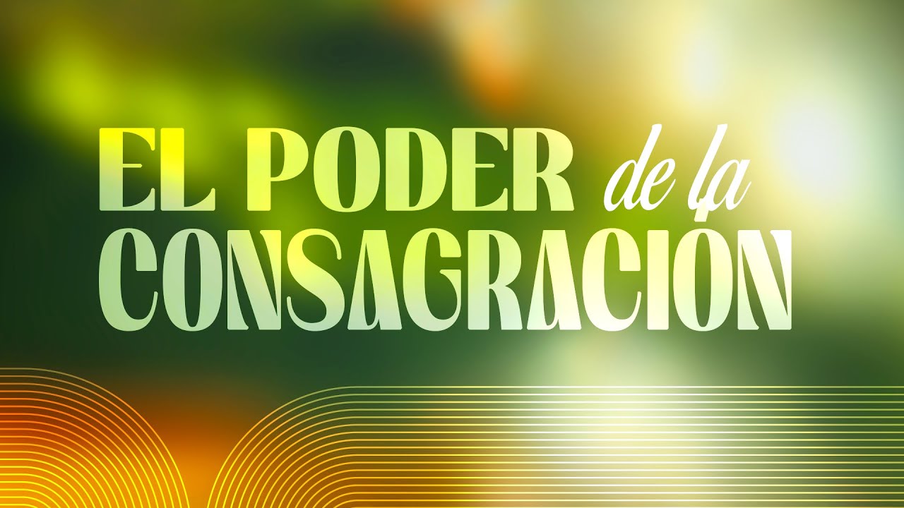 El poder de la consagración - Ps. Emmnuel Carranco