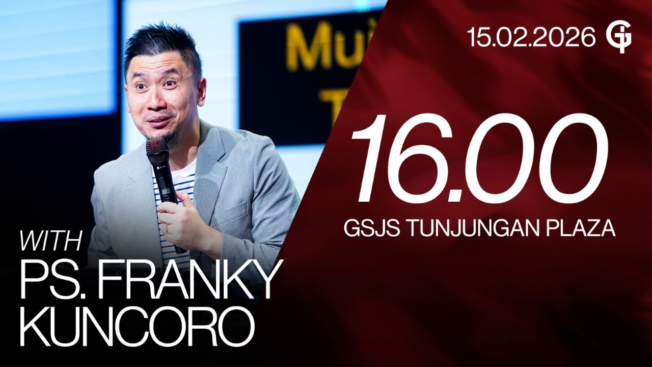 Ibadah Umum GSJS TP - Ps. Franky Kuncoro - Pk. 16.00 (15 Februari 2026)