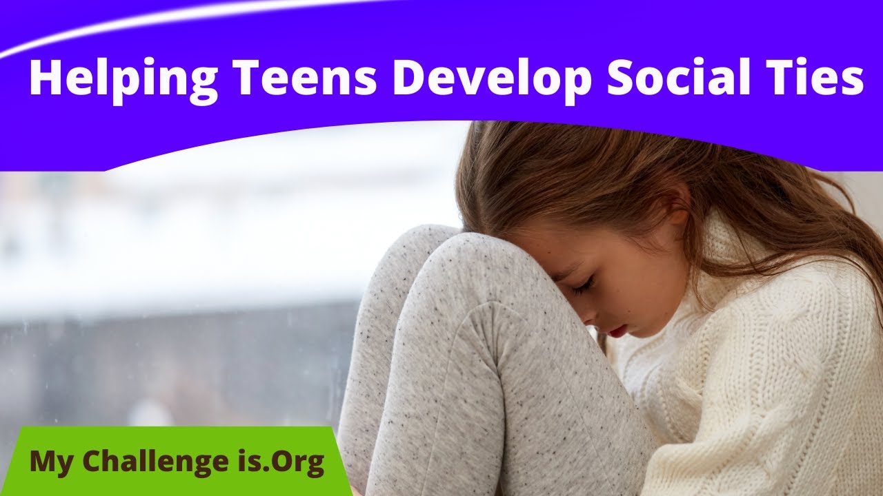 How to help my teen develop social ties