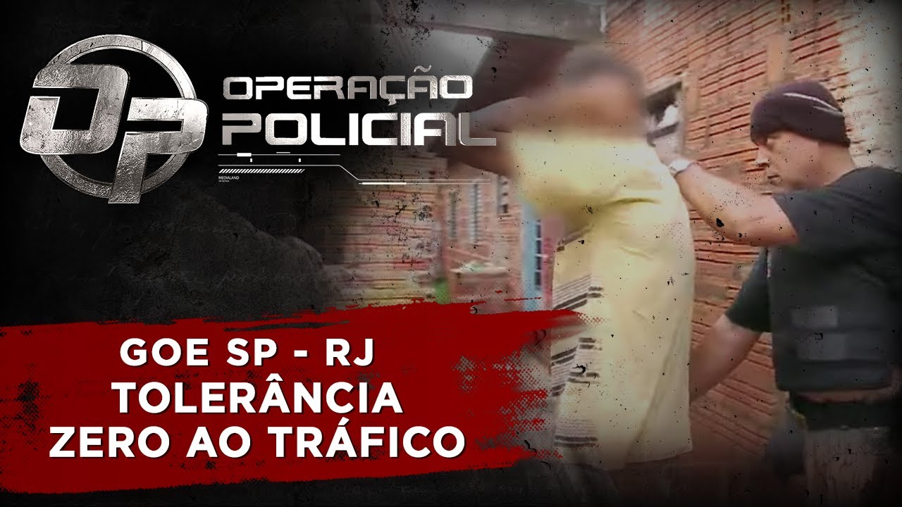 OPERAÇÃO POLICIAL - GOE SP - RJ TOLERÂNCIA ZERO AO TRÁFICO