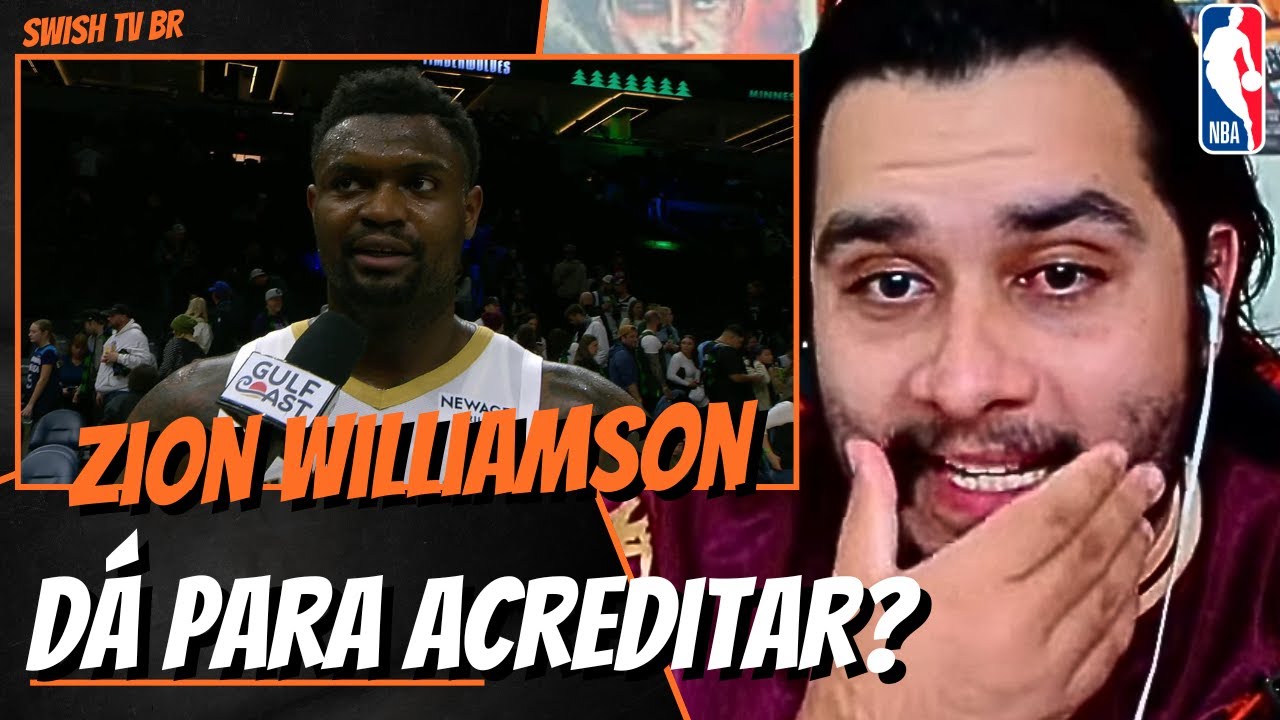 Está LIBERADO se ILUDIR com Zion Williamson? 