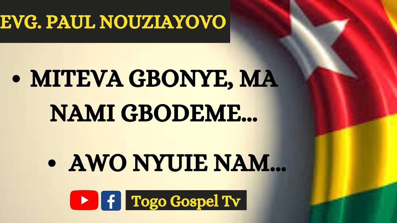 GOSPEL TOGOLAIS | EVG. PAUL NOUZIAYOVO : Miteva gbonye ma nami gbodeme - Awo nyuie nam