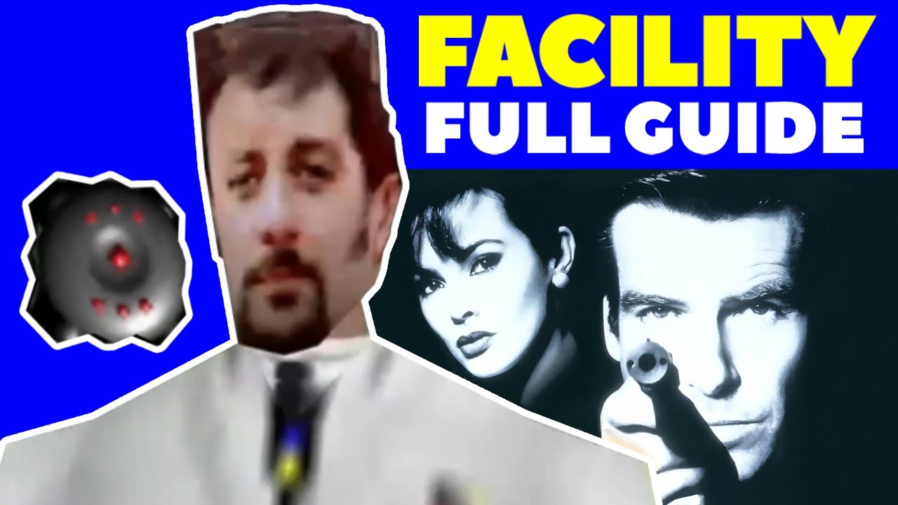 FACILITY FULL GUIDE - NEW BOMB METHOD - Goldeneye 007
