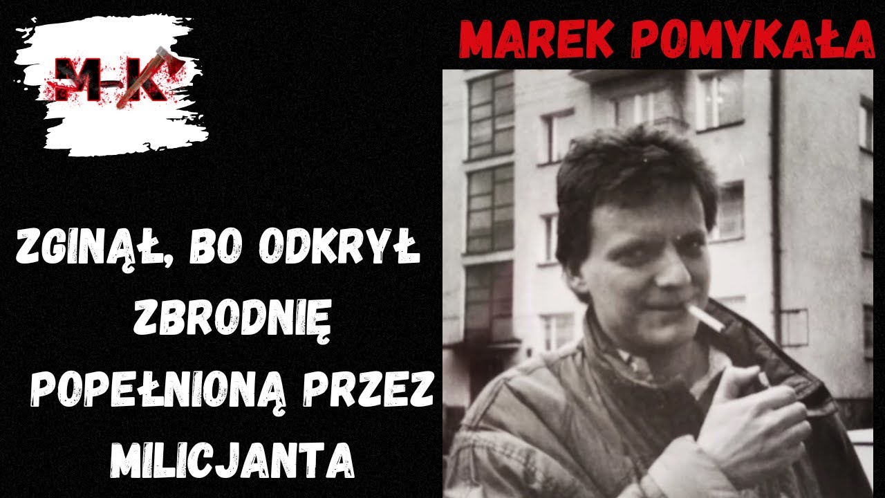Marek Pomykała  - zginął bo wpadł na trop zbrodni popełnionej przez milicjanta