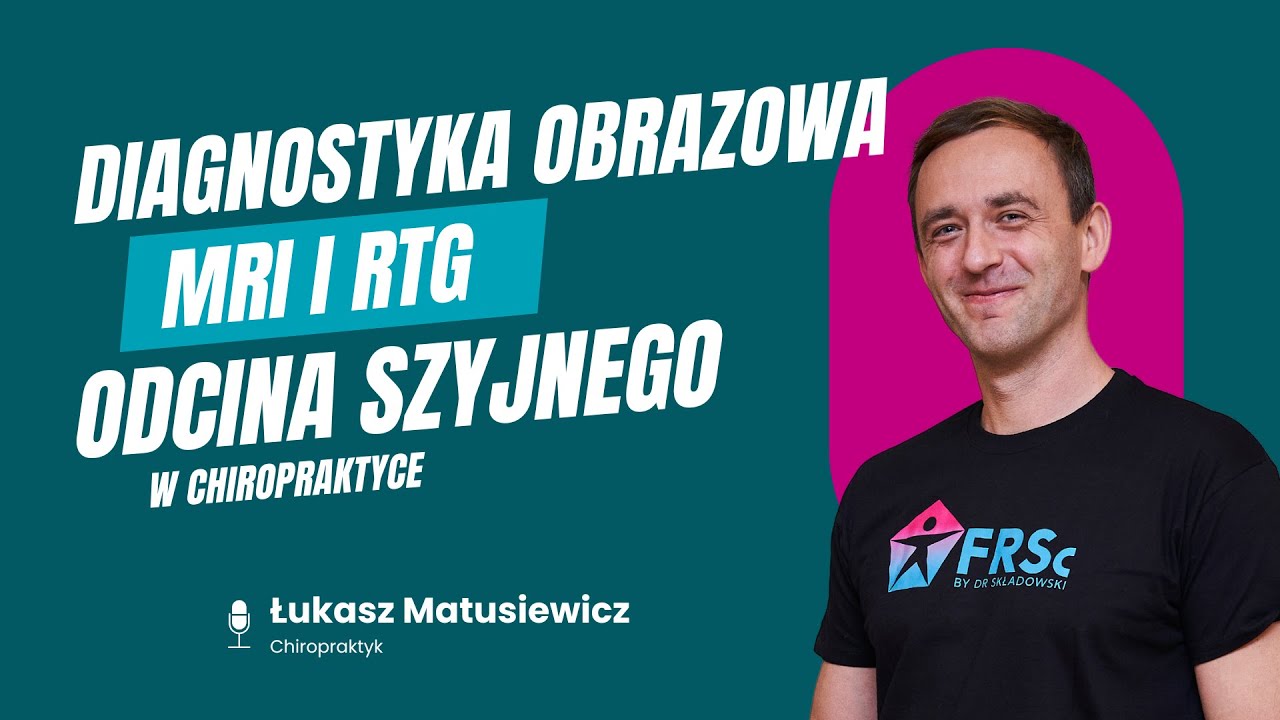 WEBINAR: Diagnostyka obrazowa (MRI i RTG) odcinka szyjnego w chiropraktyce