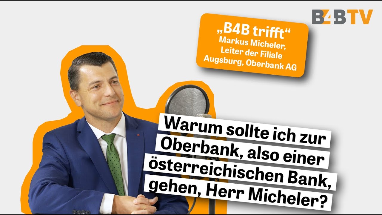 Warum sollte ich zur Oberbank, also einer &ouml;sterreichischen Bank, gehen, Herr Micheler?