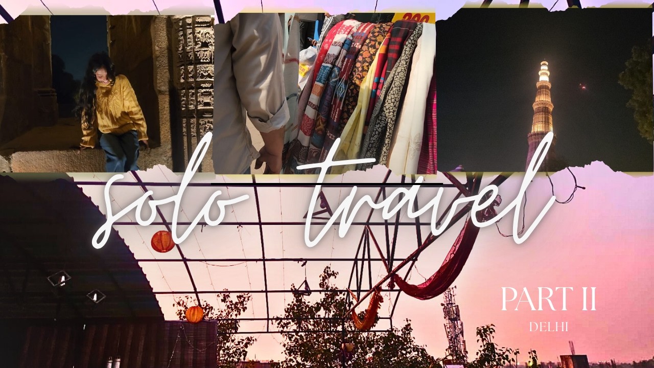PART II Solo travelling as a girl | College Student | Delhi📍|