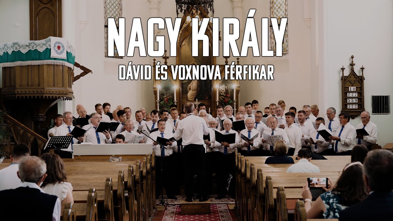 Nagy Király - Dávid férfikar & VoxNova