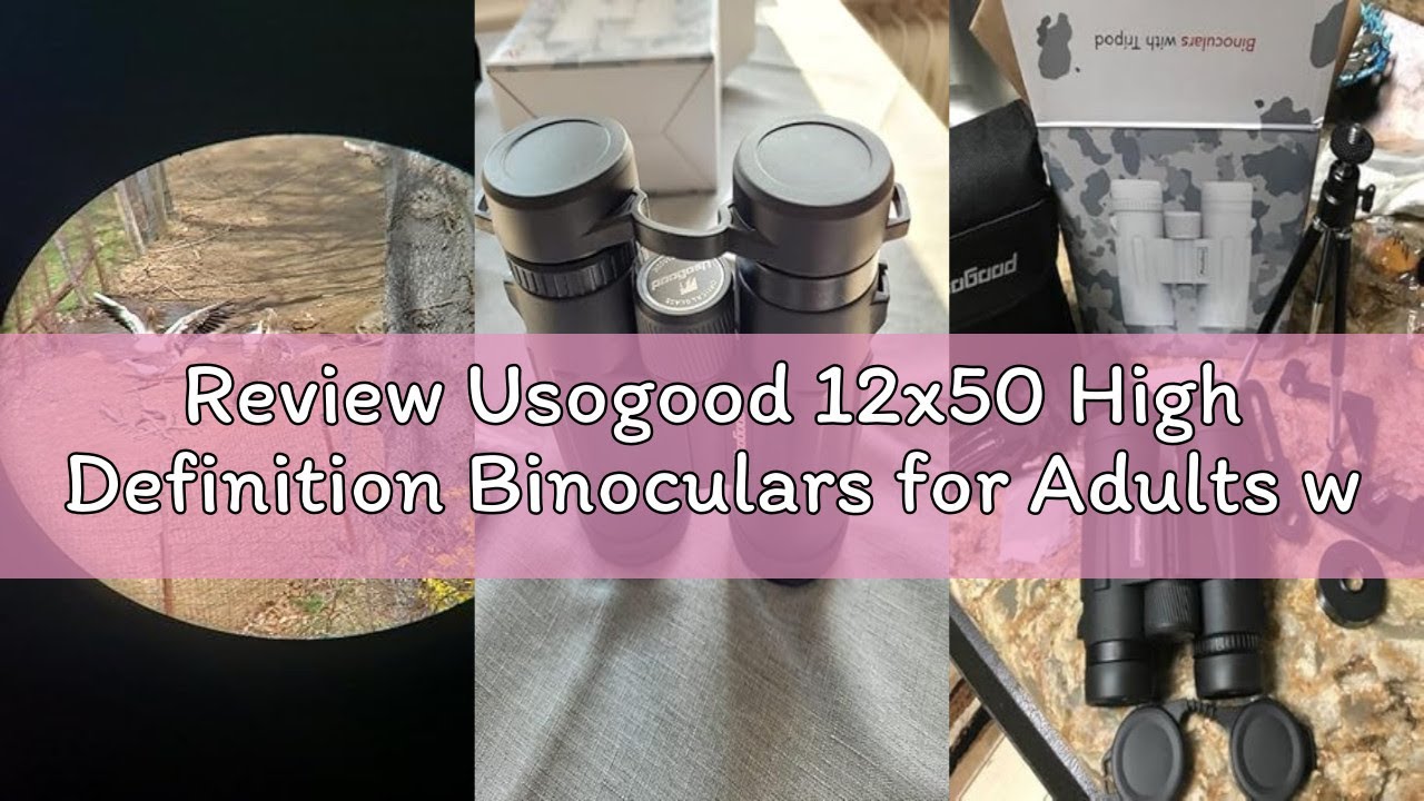 Review Usogood 12x50 High Definition Binoculars for Adults with Phone Adapter and Tripod, 2.5m Close