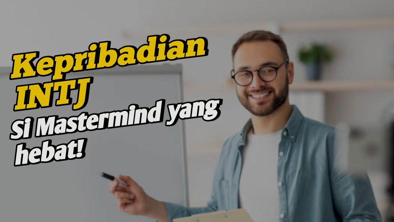 Mengenal Lebih Dalam Kepribadian INTJ: Kekuatan, Kelemahan, dan Cara Mengembangkan Potensinya